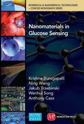 Nanomaterials in Glucose Sensing by Krishna Burugapalli, Ning Wang