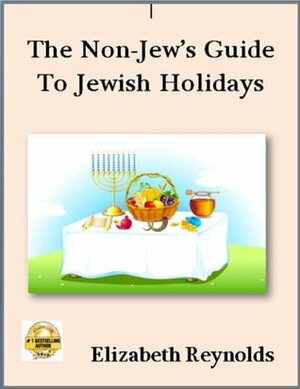 The Non-Jew's Guide to Jewish Holidays by Elizabeth Reynolds