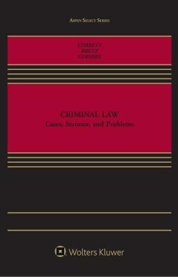 Criminal Law: Cases, Texts and Problems by Alan Gershel, Ronald Bretz, Patrick Corbett