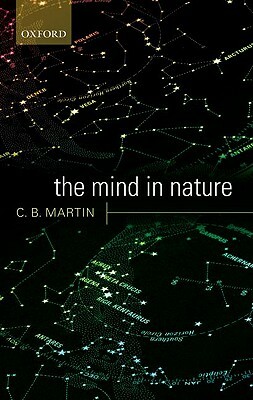 The Mind in Nature by C. B. Martin