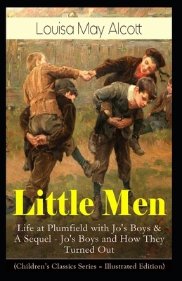 Jo's Boys, and How They Turned Out: A Sequel to "Little Men" Illustrated by Louisa May Alcott