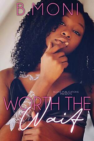 Worth the Wait: A Novella by B. Moni