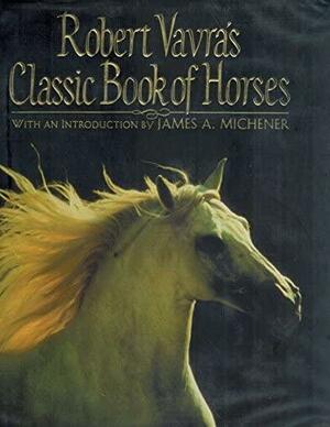 Robert Vavra's Classic Book of Horses by Robert Vavra