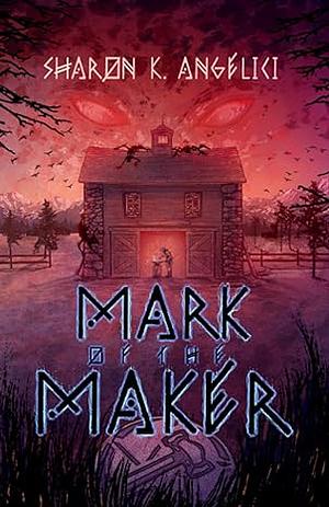 Mark of the Maker by Sharon K. Angelici