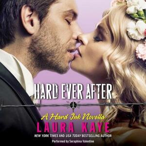 Hard Ever After: A Hard Ink Novella by Laura Kaye