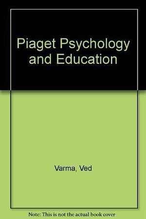Piaget, Psychology and Education: Papers in Honour of Jean Piaget by Ved P. Varma, Phillip Williams