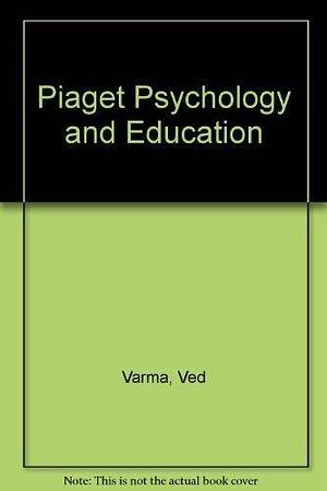 Piaget, Psychology and Education: Papers in Honour of Jean Piaget by Phillip Williams, Ved P. Varma