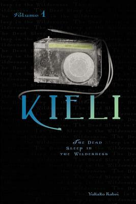Kieli, Vol. 1 (Light Novel): The Dead Sleep in the Wilderness by Yukako Kabei