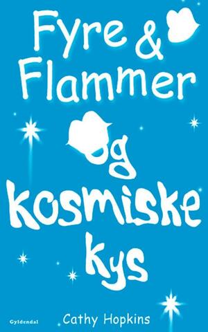 Fyre & Flammer 2 - Fyre & Flammer og kosmiske kys by Cathy Hopkins