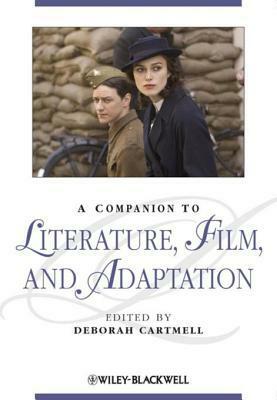 A Companion to Literature, Film and Adaptation by Deborah Cartmell
