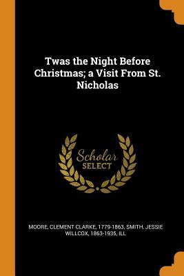 Twas the Night Before Christmas; A Visit from St. Nicholas by Clement C. Moore, Jessie Willcox Smith