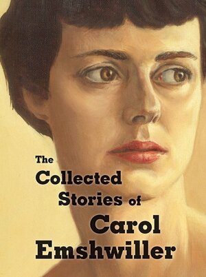 The Collected Stories of Carol Emshwiller, Vol. 1 by Carol Emshwiller