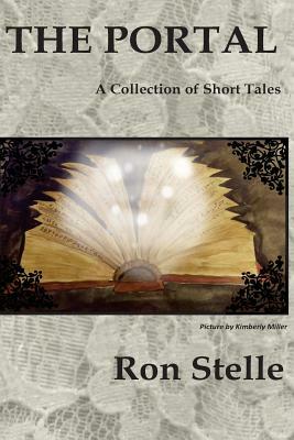 The Portal: A Book of Short Tales by Ron Stelle