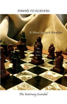 Pawns to Players: The Stairway Scandal by Jack Random