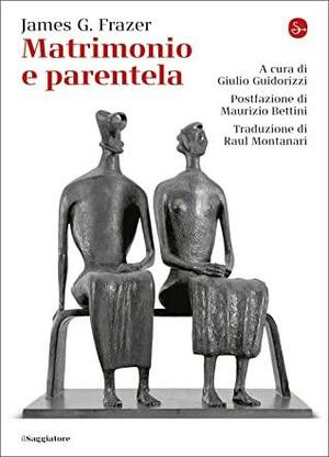 Matrimonio e parentela by James George Frazer