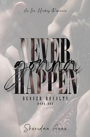 Never Gonna Happen by Sheridan Anne