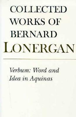 Verbum: Word and Idea in Aquinas, Volume 2 by Frederick E. Crowe, Robert M. Doran, Bernard J.F. Lonergan