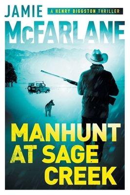 Manhunt at Sage Creek by Jamie McFarlane