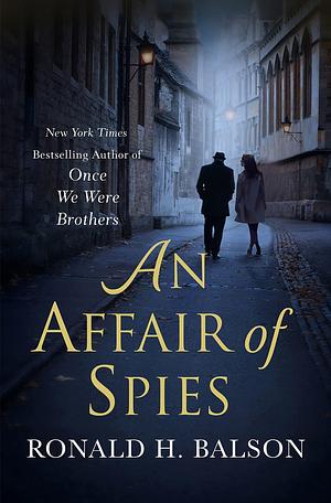 An Affair of Spies: A Novel by Ronald H. Balson, Ronald H. Balson
