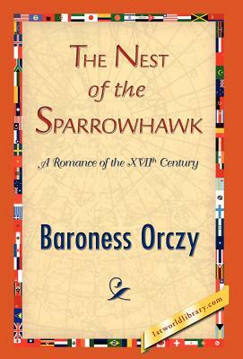 The Nest of the Sparrowhawk by Baroness Orczy, Baroness Orczy