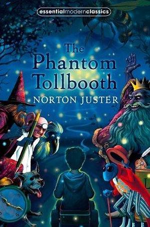 The Phantom Tollbooth: The classic adventure book full of unexpected thrills by Norton Juster, Norton Juster