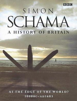 A History of Britain: At the Edge of the World? by Simon Schama, Simon Schama