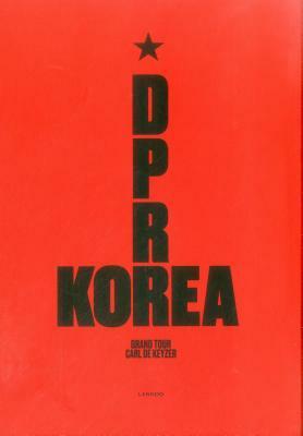 D.P.R. Korea: Grand Tour by Carl De Keyzer