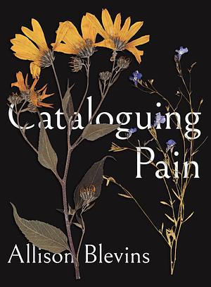 Cataloguing Pain by Allison Blevins