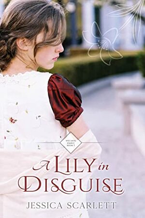 A Lily in Disguise by Jessica Scarlett