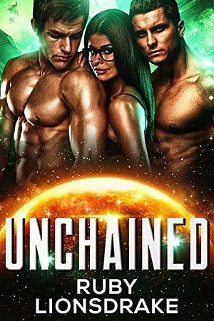 Unchained: by Ruby Lionsdrake, Ruby Lionsdrake
