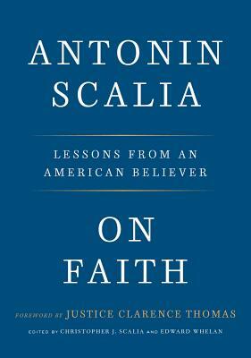 On Faith: Lessons from an American Believer by Antonin Scalia