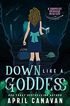 Down Like a Goddess by April Canavan