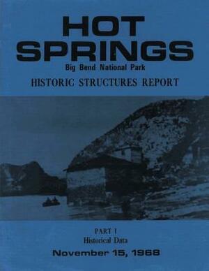 Hot Springs Big Bend National Park Historic Structures Report: Part 1 Historical Data by Benjamin Levy