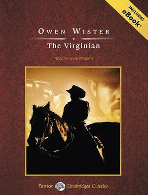 The Virginian: A Horseman of the Plains by Owen Wister