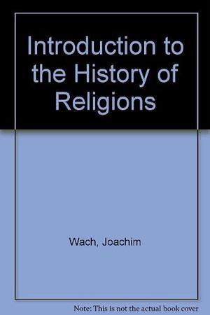 Introduction to the History of Religions by Joseph Mitsuo Kitagawa, Karl W. Luckert, Gregory D. Alles