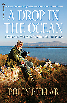A Drop in the Ocean: Lawrence Macewen and the Isle of Muck by Polly Pullar