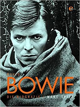 David Bowie: Die Biografie by Marc Spitz