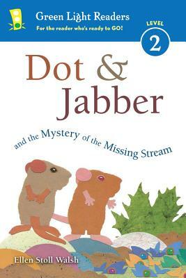 Dot & Jabber and the Mystery of the Missing Stream by Ellen Stoll Walsh