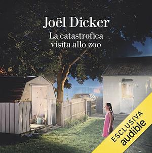 La catastrofica visita allo zoo by Joël Dicker