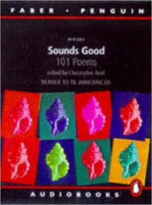 Sounds Good 101 Poems by Christopher Reid