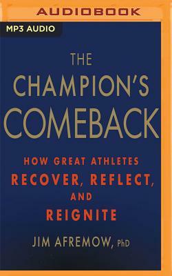 The Champion's Comeback: How Great Athletes Recover, Reflect, and Reignite by Jim Afremow