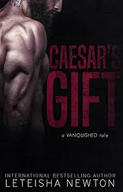 Ceasar's Gift: A Vanquished Tale by LeTeisha Newton