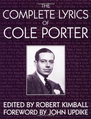 The Complete Lyrics of Cole Porter by Robert Kimball, John Updike, Cole Porter