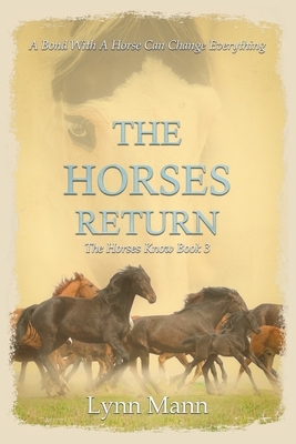 The Horses Return: The Horses Know Book 3 by Lynn Mann
