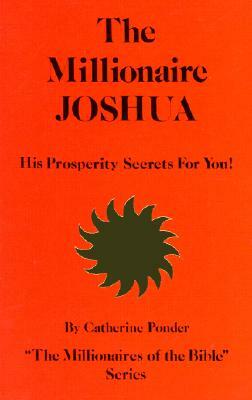 The Millionaire Joshua, His Prosperity Secrets for You! by Catherine Ponder