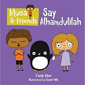 Musa & Friends Say Alhamdulilah by Zanib Mian