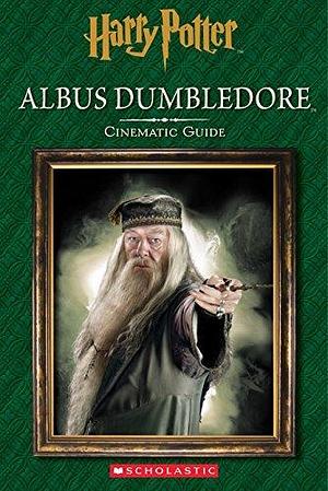 Cinematic Guide: Albus Dumbledore by Felicity Baker, Felicity Baker