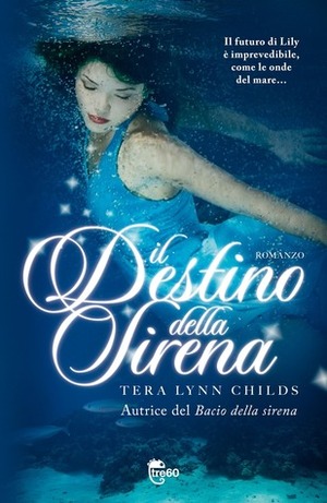 Il destino della sirena by Tera Lynn Childs, Francesca Toticchi