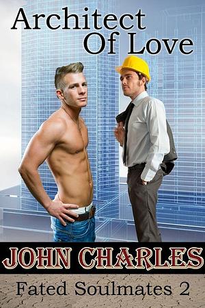 Architect Of Love by John Charles, John Charles