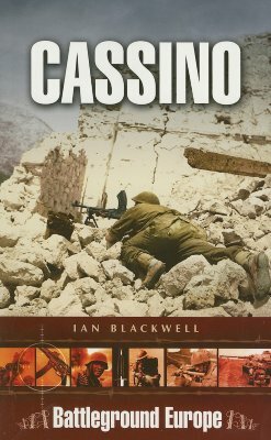 Cassino 1944: Battleground Europe by Ian Blackwell